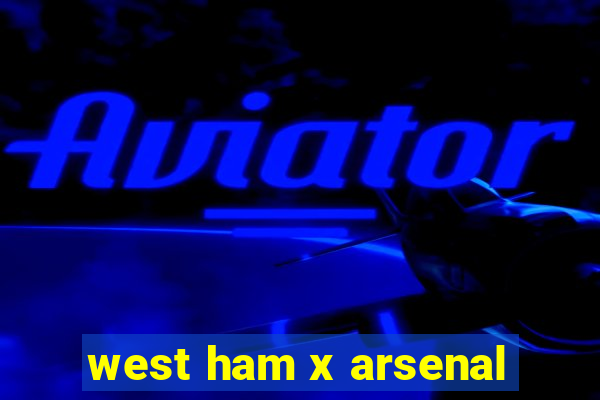 west ham x arsenal